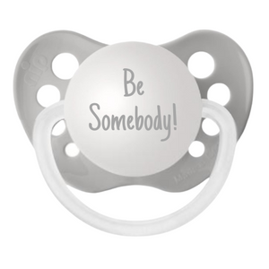 Be Somebody! Pacifier