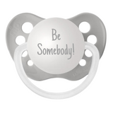 Be Somebody! Pacifier