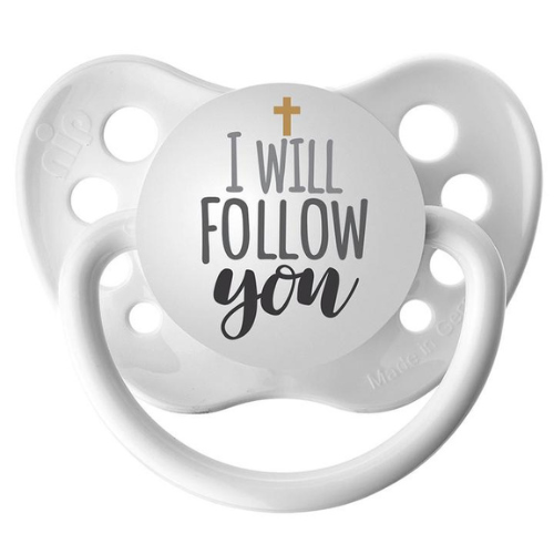 I Will Follow You Pacifier